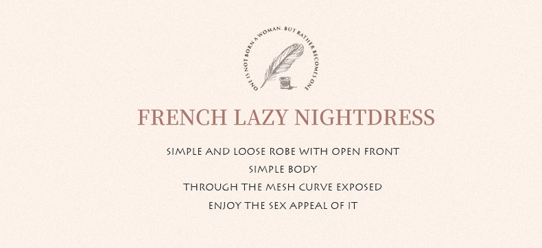 NOTWOMANBUTRATHER ONEFRENCH LAZY NIGHTDRESSSIMPLE AND LOOSE ROBE WITH OPEN FRONTSIMPLE BODYTHROUGH THE MESH CURVE EXPOSEDENJOY THE SEX APPEAL OF IT